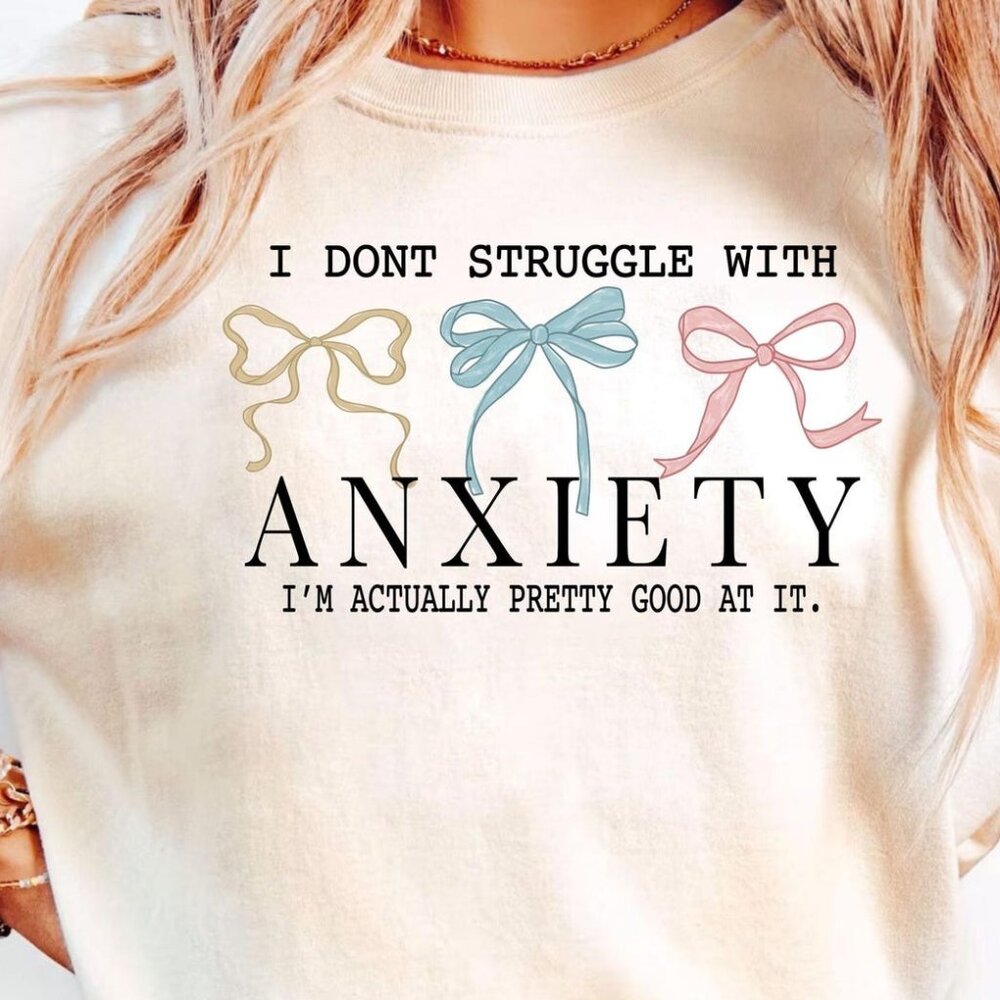 I Don't Struggle With Anxiety Shirt, Coquette Mental Health Shirts